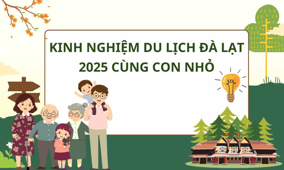 Kinh nghiệm du lịch Đà Lạt 2025 cùng con nhỏ