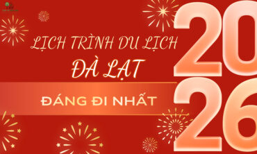 Lịch Trình Du Lịch Đà Lạt Tết 2026 Đáng Đi Nhất